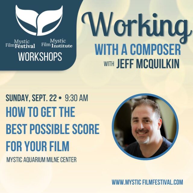 Working with a Composer workshop with Jeff McQuilkin at Mystic Film Festival